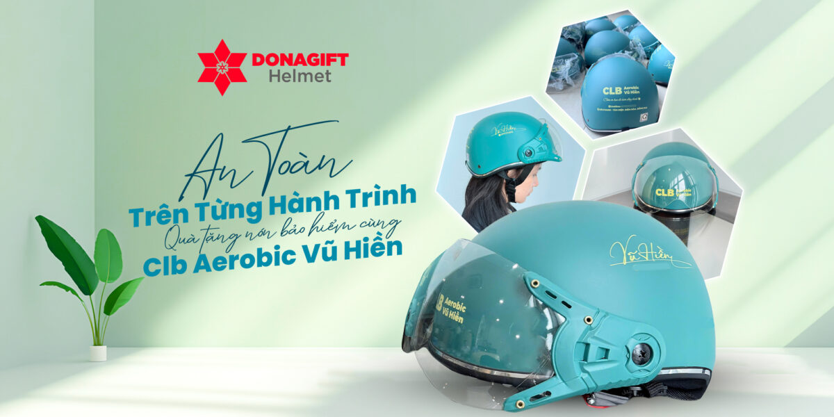 Donagift Vinh Dự Trở Thành Đơn Vị Được CLB Aerobic Vũ Hiền Tin Tưởng Lựa Chọn Sản Xuất Mũ Bảo Hiểm In Logo